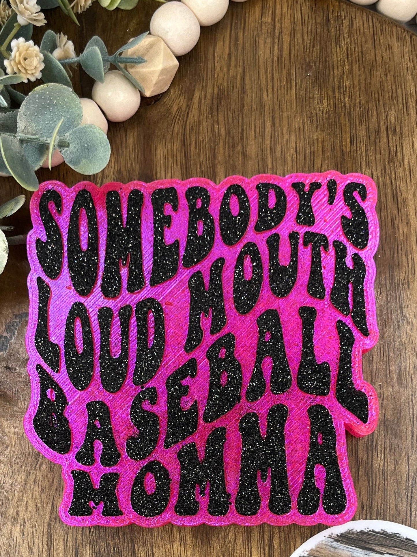 SOMEBODY'S LOUD BASEBALL MAMA